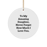 Gifts from Mom to My Amazing Daughter Never Forget You Circle Ornament for Christmas Unique Gifts - Image 1